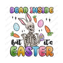 Dead inside but it's easter png sublimation design download, Easter Day png