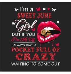Im A Sweet June Girl Png, Birthday Png, June Birthday Png, Born In June, June Girl Png, June Woman Png, Birthday Girl Pn