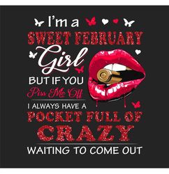 Im A Sweet February Girl Png, Birthday Png, February Birthday, Born In February, February Girl Png, February Woman Png,
