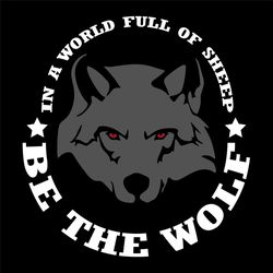 In A World Full Of Sheep Be A Wolf Svg, Trending Svg, Be A Wolf Svg, Wolf Svg, Gray Wolf Svg, Wolf Sheep Svg, Sheep Svg,