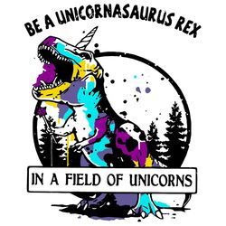 Be a unicornasaurus rex svg,svg,cute unicorn svg,unicorn love gift svg,funny unicorn svg,lover unicorn svg,madafakas uni