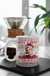 Have A Merry Josh-Mas, Josh Hutcherson Fans Gifts, Christmas Coffe Mug, Josh Hutcherson , 11oz Ceramic Mug Gift Birthday