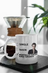 Mentally Dating Stefan Salvatore, Team Stefan, The Vampire Diaries Merch, Mystic Falls Coffee Mug White 11 oz Ceramic Mu