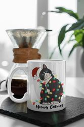 Meowy Catmas, Cat Lover Gift, Cute Mug Gift, Cat Christmas Mug Gift, Christmas Mug 11 oz Ceramic Mug Gift Birthday Gift