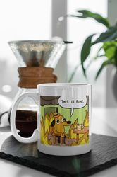 This Is Fine Dog In The Fire  11 oz Ceramic Mug Gift Birthday Gift