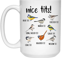 Nice Tits Mug Funny Birding Bird Watching Ceramic Coffee Cup Fowl Language Bird