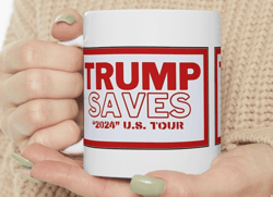 TRUMP SAVES - "2024" U.S. Tour Ceramic Mug 11oz - Vote, President, Donald, Republican Party,