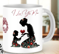 I Love You Mom Mug, Mothers Day Mug 11oz, 15oz Mug