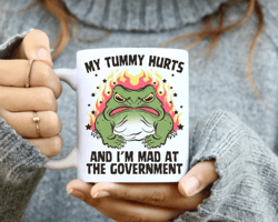 My Tummy Hurts And I'm Mad At The Government Frog - Coffee Mug