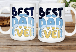 Bluey Best Dad Ever Mug, Bluey Fathers Day Mug, Bluey Fathers Day Gift For Dad, Bluey Family Mug, Bluey Bandit Heeler