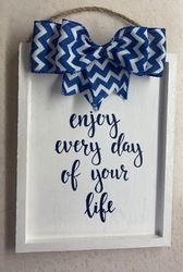 Enjoy Every Day of Your Life wall hanging