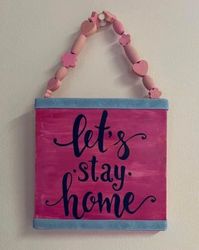 Let’s Stay Home wall hanging