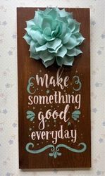 Make Something Good Everyday wall hanging