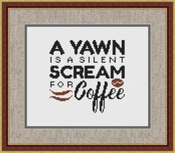 A Yawn Is A Silent Scream For Coffee Cross Stitch Pattern, Modern Cross Stitch, Quote Cross Stitch Pattern