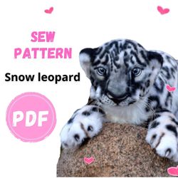 SEW PATTERN Snow leopard -Collectible Toy-Posing Toy-Snow leopard Toy-Stuffed Animal Figurine-PDF realistic leopard