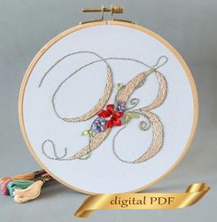 Floral alphabet letter B pdf hand embroidery beginner Flower monogram ribbon embroidery