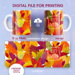 11 Oz Mug Sublimation Design With Fall Leaves, Cozy Autumn, PNG JPEG Digital Download