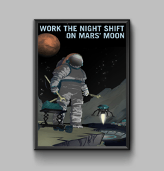 Work the night shift on mars moon, space exploration poster, digital download