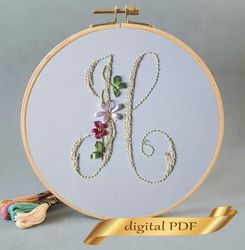 Floral alphabet letter H pdf hand embroidery beginner Flower monogram ribbon embroidery