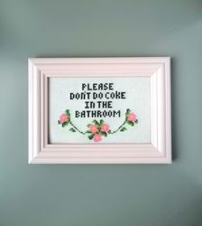 Please Dont Do Coke in the Bathroom Cross Stitch, Finished Embroidery