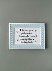 I Do Not Spew Profanities I Enunciate Them Clearly, Finished Embroidery, Sarcastic Cross Stitch