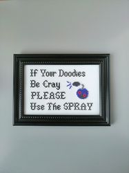 If Your Doodies Be Cray Please Use The Spray, Framed Cross Stitch, Finished Embroidery, Bathroom Humor