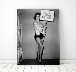 Not your bitch, Feminist Art Print, Vintage photo printable, female power poster