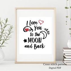 I love you to the moon and back cross stitch pattern, Inspirational cross stitch pattern, Motivation embroidery, Instant