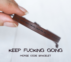 KEEP FUCKING GOING morse code bracelet, friendship bracelet, best friend gifts, leather bracelet, inspirational bracelet