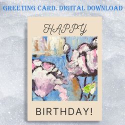 Printable Flower Card, Happy Birthday Card, Digital Greeting card, Hand Painted Abstract Floral Painting Birthday E-Card