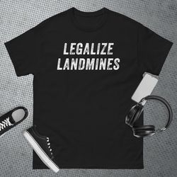 Legalize Landmines Men Women Funny Travel T-Shirt