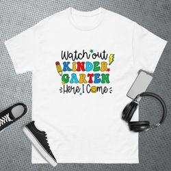 Watch Out Kindergarten Here I Come Back to School Kid T-Shirt