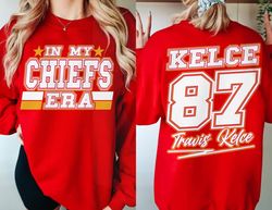In My KC Chief Era Shirt, Kansas City Football Sweatshirt, Taylor Travis Shirt, America Football Sweatshirt