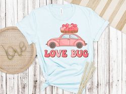 Love Bug Shirt, Valentines Day Shirt, Inspirational Valentines Day, Happy Valentines Shirt, Love More Shirt