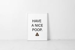 Have a nice poop digital poster, funny instant download digital print, funny poop emoji, bathroom wall decor, poop print