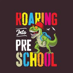 Roaring Just Pre School Svg, Back To School Svg, Roaring Svg, Pre School Svg, PreKindergarden Svg, School Svg, Dinosaur