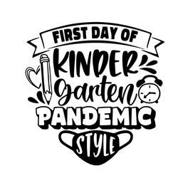 Kindergarten Pandemic Svg, Back To School Svg, Kindergarten Svg, Pandemic Svg, First Day Svg, Pandemic Style Svg, Quaran