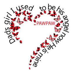 Dads Girl I Used To Be His Angel Now He Is Mine Svg, Fathers Day Svg, Dad Svg, Butterlies Svg, Paw Paw Svg, Angel Svg, F