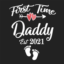 First Time Daddy Est 2021 Svg, Fathers Day Svg, Funny Svg, First Time Svg, New Daddy Svg, Daddy Est 2021 Svg, New Baby S