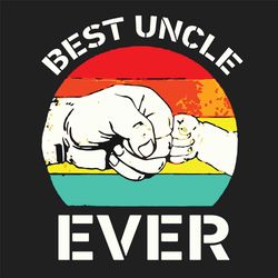 Best Uncle Ever Svg, Fathers Day Svg, Best Uncle Svg, Best Father Svg, Best Ever Svg, Uncle Svg, Fathers Gift Svg, Fathe