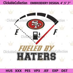 Digital Fueled By Haters San Francisco 49ers Embroidery Design File