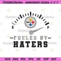 Funny Pittsburgh Steelers Fueled By Haters Embroidery Design