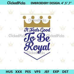 It Feels Good To Be Royal Baseball Embroidery, Royals MLB Embroidery Files