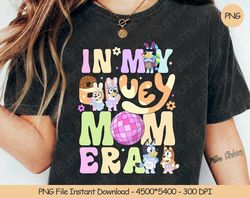 In My Bluey Mom Era PNG Digital Design Download Sublimation , 127