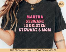Martha Stewart Is Kristen Stewarts Mom PNG Digital Design Do, 161