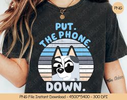 Put. The Phone. Down. PNG Digital Design Download Sublimatio, 203