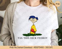 Tax This Dck Fedboy PNG Digital Design Download Sublimation , 234