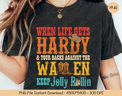 When Life Gets Hardy PNG Digital Design Download Sublimation, 271