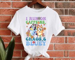 I Run On Caffeine, Chaos, & Bluey Shirt, Bluey Family Shirt,, 143