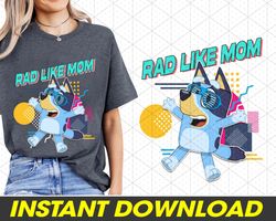 Rad Like Mom PNG, Mothers Day Bluey And Bingo Png, Bluey Fam, 191